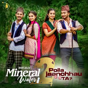 Mineral Water 2 Poila Janchhau Ta (feat. Bhim Bista & Asmita Adhikari)