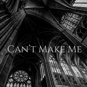 Can’t Make Me