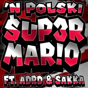 $UP3R MAR!0 (feat. ADRD, ADRD & Sakka)