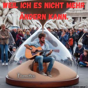 WEIL ICH ES NICHT MEHR ÄNDERN KANN