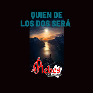 Quien de los Dos Será