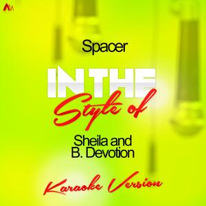 Spacer (In the Style of Sheila and B. Devotion) [Karaoke Version]