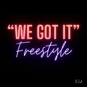WE GOT IT (Freestyle)