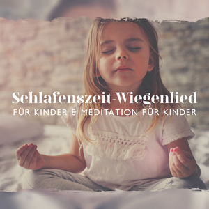 Schlafenszeit-Wiegenlied für Kinder & Meditation für Kinder