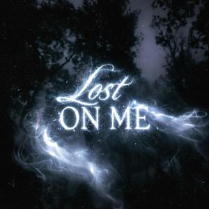 LOST ON ME