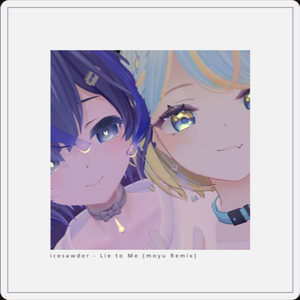 icesawder - Lie to Me (moyu Remix)