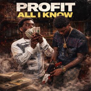 Profit All I Know