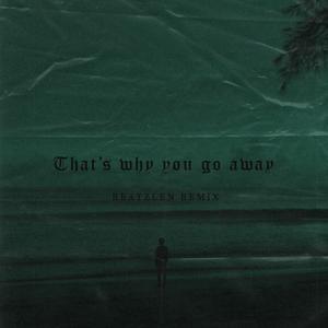 That's Why You Go Away (Remix)
