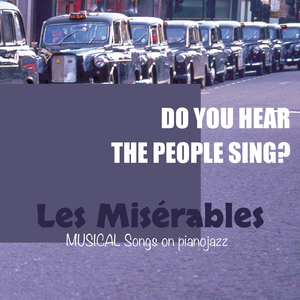 ドゥ・ユー・ヒアー・ザ・ピープル・シング(レ・ミゼラブル)