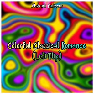 Colourful Classical Romance (Lofi Flip)