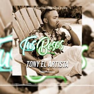 Tus besos (feat. Tony El Artista)