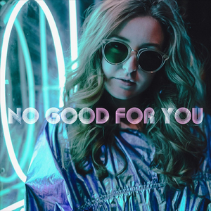 No Good for You