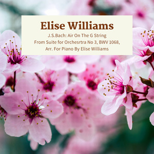 J.S.Bach: Air On The G String From Suite for Orchestra No 3, BWV 1068, Arr. For Piano By Elise Williams