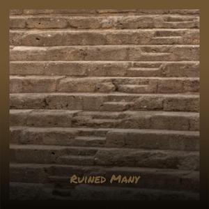 Ruined Many
