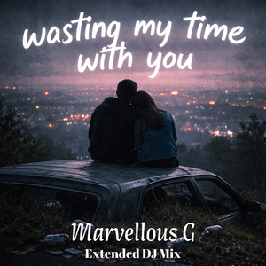Wasting My Time With You (Extended DJ Mix)