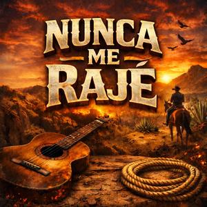 Nunca Me Rajé