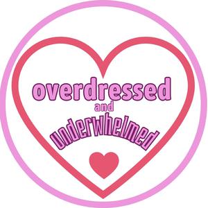 Overdressed and Underwhelmed