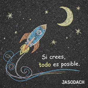 Si crees, todo es posible