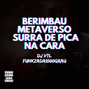 BERIMBAU METAVERSO SURRA DE PICA NA CARA