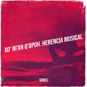 Xo' ni'an Q'opoh. Herencia Musical