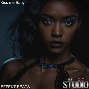 Kiss Me Baby (feat. Effekt Beats)