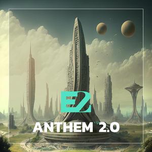 E2 Anthem 2.0
