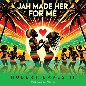 JAH (Made Her For Me) (Instrumental Dance)