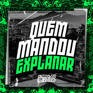 Quem Mandou Explanar