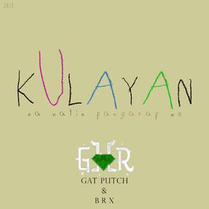 Kulayan (feat. Gat Putch, BRX & Owet Fayah)