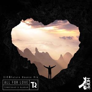 Tungevaag & Raaban-Tungevaag & Raaban - All For Love (DjHope小春 Mix)（DjHope小春 remix）