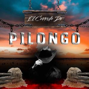 El Corrido De Pilongo
