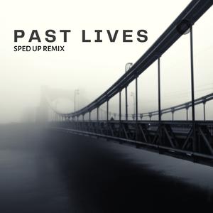Past Lives (sped up) (Remix)