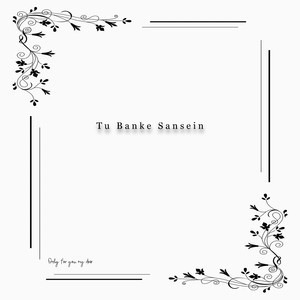 Tu Banke Sansein