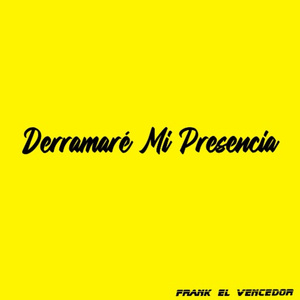 Derramaré Mi Presencia