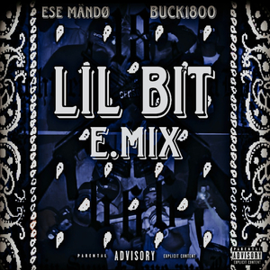Lil Bit E.Mix (feat. Buck1800)