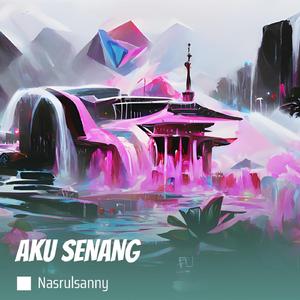 AKU SENANG