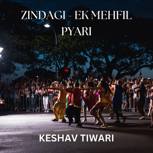 Zindagi Ek Mehfil Pyari