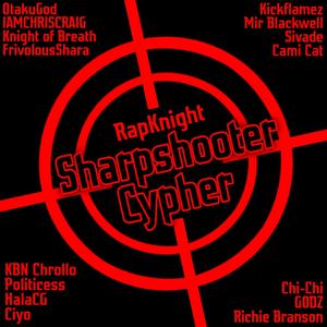 Anime Sharpshooter Cypher (feat. Otaku God, IAMCHRISCRAIG, Knight of Breath, FrivolousShara, Kickflamez, Mir Blackwell, Sivade, Cami-Cat, KBN Chrollo, Politicess, Halacg, Ciyo, Chi-Chi, Godz & Richie Branson)