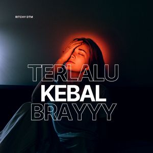 Terlalu Kebal Brayyy