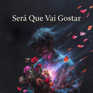 Será Que Vai Gostar