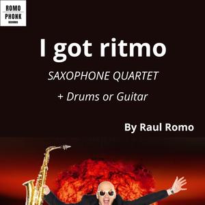 I got ritmo (Arr. for Saxophone Quartet)