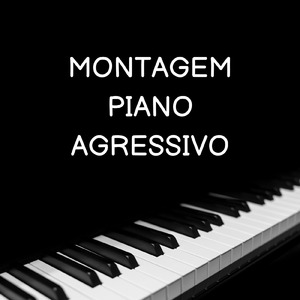 MONTAGEM PIANO AGRESSIVO (Remix)