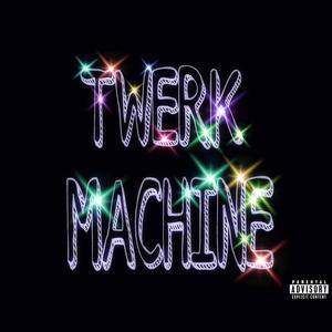 Twerk Machine