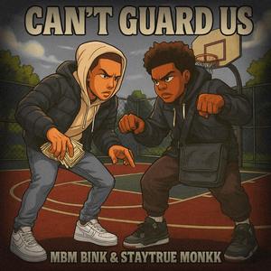 Can't Guard Us (feat. MBM Bink)