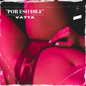 Por Eso Dile