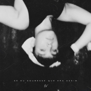 Se Eu Soubesse Que Era Assim