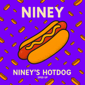 Niney's Hotdog (Sped Up)