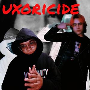 UXORICIDE (feat. MARX)