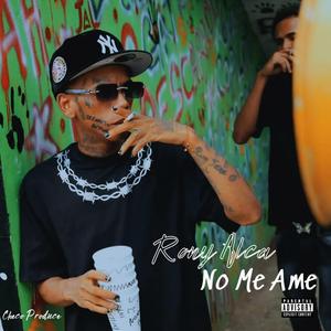 No me amé Rony Alca (feat. Checo Produce)