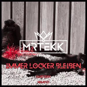 Immer locker bleiben [Hardtekk] (feat. TEKKISLOVE)